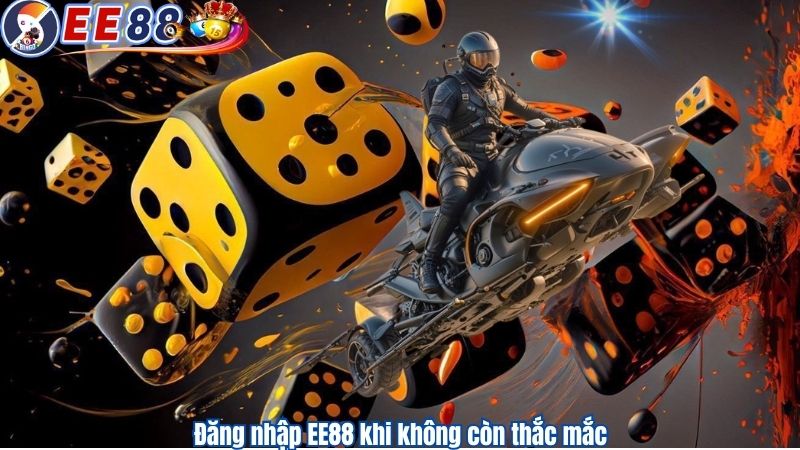 Đăng nhập EE88 khi không còn thắc mắc