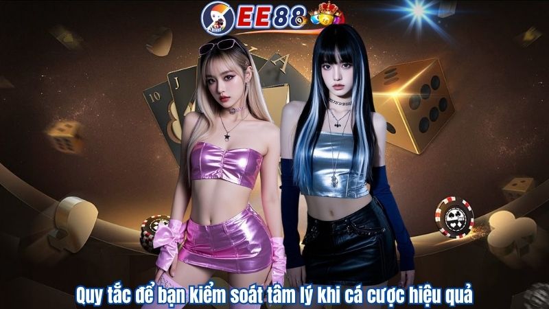 Quy tắc để bạn kiểm soát tâm lý khi cá cược hiệu quả