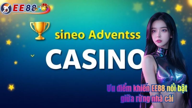 Ưu điểm khiến EE88 nổi bật giữa rừng nhà cái